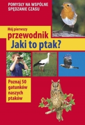 Mój pierwszy przewodnik. Jaki to ptak? - Holger Haag