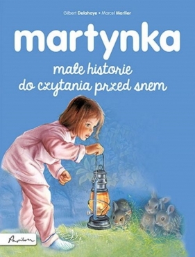 Martynka. Małe historie do czytania przed snem - Delahaye Gilbert, Marlier Marcel