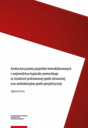 Analiza korzystania pacjentów hemodializowanych z województwa kujawsko-pomorskiego ze świadczeń podstawowej opieki zdrowotnej oraz ambulatoryjnej opieki specjalistycznej - Pluta Agnieszka