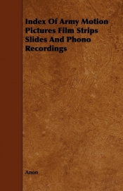 Index Of Army Motion Pictures Film Strips Slides And Phono Recordings