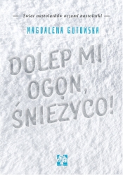 Dolep mi ogon, śnieżyco - Magdalena Gutowska