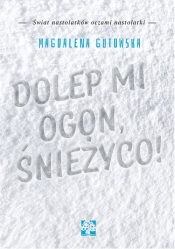 Dolep mi ogon, śnieżyco - Gutowska Magdalena