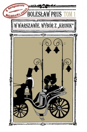 W Warszawie Wybór z "Kronik" Bolesława Prusa Tom 1 - Bolesław Prus<br />