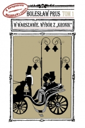 W Warszawie Wybór z "Kronik" Bolesława Prusa Tom 1