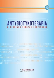 Antybiotykoterapia w praktyce lekarza rodzinnego - Opracowanie zbiorowe