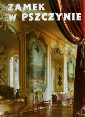 Zamek w Pszczynie Perła śląskiej architektury - Kluss Maciej, Kruczek Jan