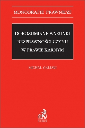 Dorozumiane warunki bezprawności czynu w prawie karnym - dr Michał Gałęski