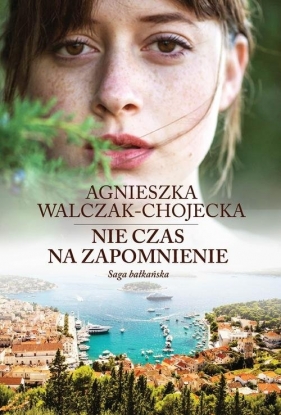 Nie czas na zapomnienie - Agnieszka Walczak-Chojecka