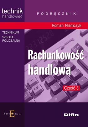 Rachunkowość handlowa Część 3 Podręcznik - Niemczyk Roman