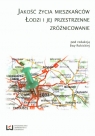 Jakość życia mieszkańców Łodzi i jej przestrzenne zróżnicowanie