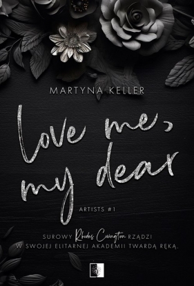 Artists. Love Me, My Dear. Tom 1 - Martyna Keller