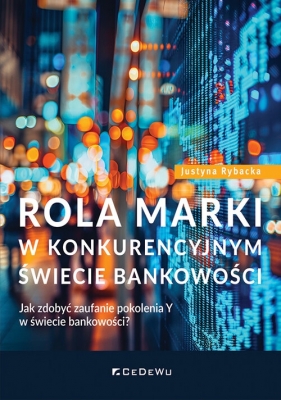 Rola marki w konkurencyjnym świecie bankowości - Rybacka Justyna