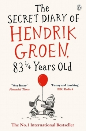 The Secret Diary of Hendrik Groen 83 1/4 Years Old - Groen Hendrik