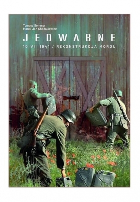 Jedwabne 10 VII 1941 - Tomasz Sommer, Marek Jan Chodakiewicz