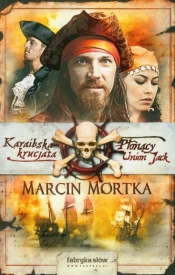 Karaibska krucjata część 1 Płonący Union Jack - Marcin Mortka