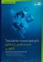 Tworzenie nowoczesnych aplikacji graficznych w WPF - Cisek Jarosław