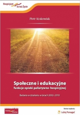 Społeczne i edukacyjne funkcje opieki paliatywno-hospicyjnej - Piotr Krakowiak