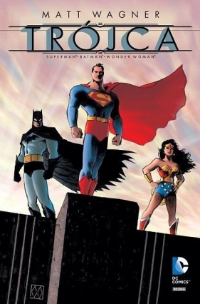 Trójca. Batman - Superman - Wonder Woman - Wagner Matt