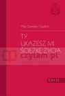 Ty ukażesz mi ścieżkę życia. Tom III homilii abp Stanisław Gądecki