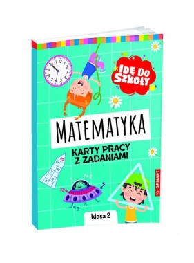 Idę do szkoły. Matematyka. Karty pracy. Klasa 2 - Monika Wiligórska