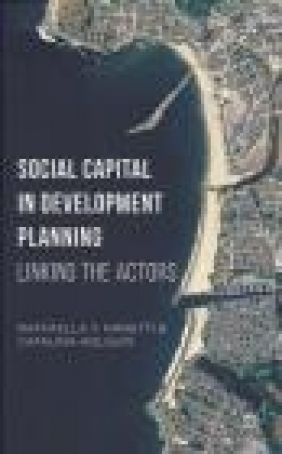 Social Capital in Development Planning Andrew Swarbrick, Catalina Holguin, Rhys Garnett