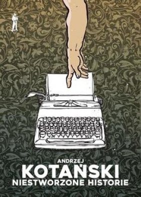Niestworzone historie - Kotański Andrzej