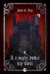 A z mgły rodzi się świt - Julie C. Dao