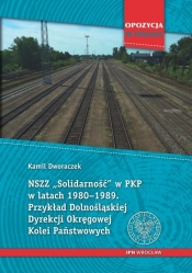 NSZZ „Solidarność” w PKP w latach 1980-1989 - Kamil Dworaczek