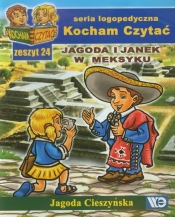 Kocham Czytać. Seria logopedyczna. Jagoda i Janek w Meksyku. Zeszyt 24