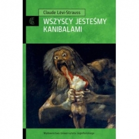 Wszyscy jesteśmy kanibalami - Levi-Strauss Claude