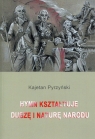 Hymn kształtuje duszę i naturę narodu Kajetan Pyrzyński