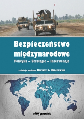 Bezpieczeństwo międzynarodowe Polityka-Strategie-Interwencje