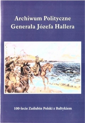 Archiwum polityczne gen. Józefa Hallera - Praca zbiorowa