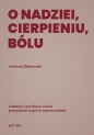 O nadziei, cierpieniu, bólu - Andrzej Żbikowski
