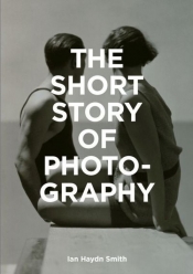 The Short Story of Photography - Haydn Smith Ian