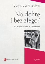 Na dobre i bez złego?