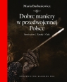 Dobre maniery w przedwojennej Polsce Savoir-vivre - Zasady - Gafy Barbasiewicz Maria