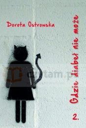 Gdzie diabeł nie może. Część 2 - Dorota Ostrowska