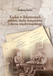 Kaukaz w dokumentach polskiej służby konsularnej z okresu międzywojennego - Furier Andrzej