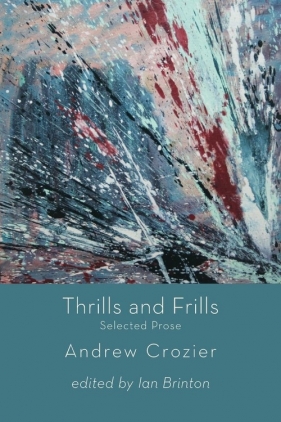 Thrills and Frills - Selected Prose - Crozier Andrew