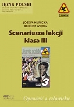 Opowieść o człowieku. Scenariusze lekcji. Klasa III - Józefa Kunicka, Dorota Wojda