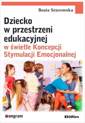 Dziecko w przestrzeni edukacyjnej w świetle... - Beata Szurowska