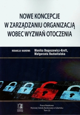 Nowe koncepcje w zarządzaniu organizacją wobec wyzwań otoczenia - <br />