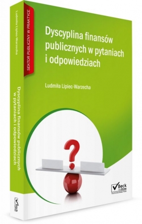 Dyscyplina finansów publicznych w pytaniach i odpowiedziach - Lipiec-Warzecha Ludmiła