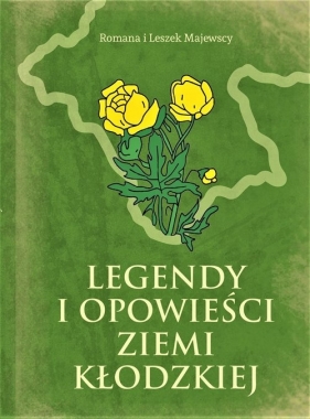 Legendy i opowieści Ziemi Kłodzkiej - Majewska Romana, Majewski Leszek