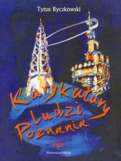 Karykatury ludzi Poznania - Tytus Byczkowski