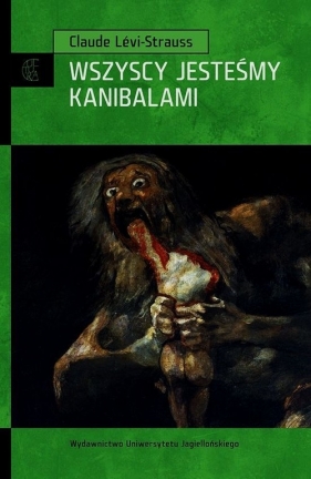 Wszyscy jesteśmy kanibalami - Levi-Strauss Claude