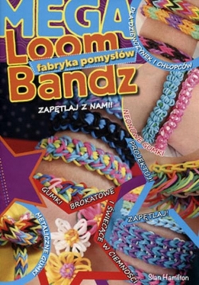 Loom Bandz Mega fabryka pomysłów - Sian Hamilton