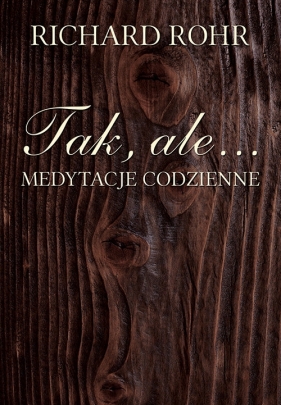 Tak ale... medytacje codzienne - Richard Rohr