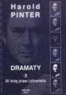 Dramaty 3 W imię praw człowieka Pinter Harold